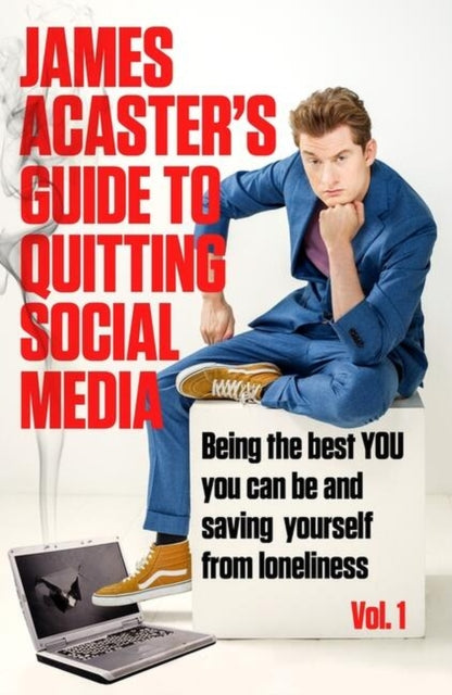 James Acaster's Guide to Quitting Social Media-9781472288578