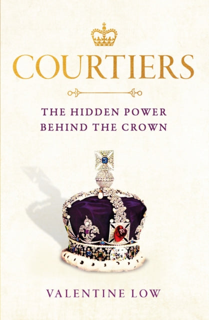 Courtiers : The inside story of the Palace power struggles from the Royal correspondent who revealed the bullying allegations-9781472290908