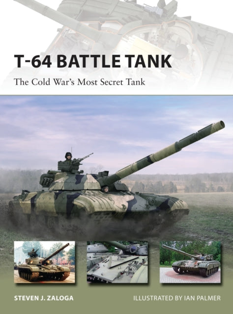 T-64 Battle Tank : The Cold War's Most Secret Tank-9781472806284
