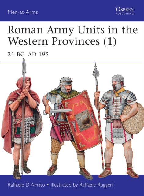 Roman Army Units in the Western Provinces (1) : 31 BC-AD 195-9781472815378