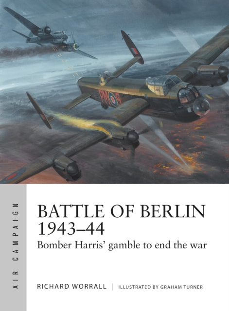 Battle of Berlin 1943-44 : Bomber Harris' gamble to end the war-9781472835222