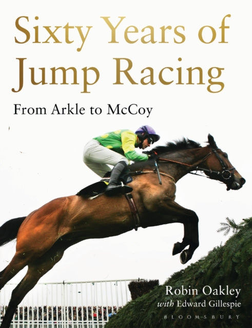 Sixty Years of Jump Racing : From Arkle to McCoy-9781472935090