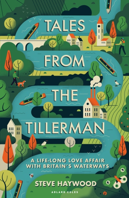 Tales from the Tillerman : A Life-long Love Affair with Britain's Waterways-9781472977007
