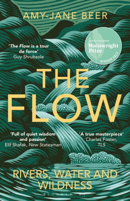 The Flow : Rivers, Water and Wildness - WINNER OF THE 2023 WAINWRIGHT PRIZE FOR NATURE WRITING-9781472977403