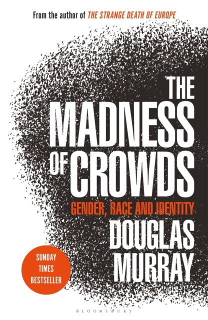 The Madness of Crowds : Gender, Race and Identity; THE SUNDAY TIMES BESTSELLER-9781472979575