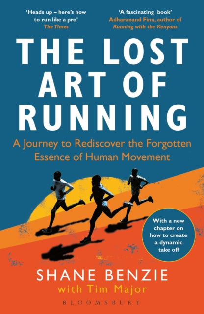 The Lost Art of Running : A Journey to Rediscover the Forgotten Essence of Human Movement-9781472991614