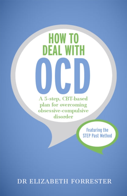 How to Deal with OCD : A 5-step, CBT-based plan for overcoming obsessive-compulsive disorder-9781473601314