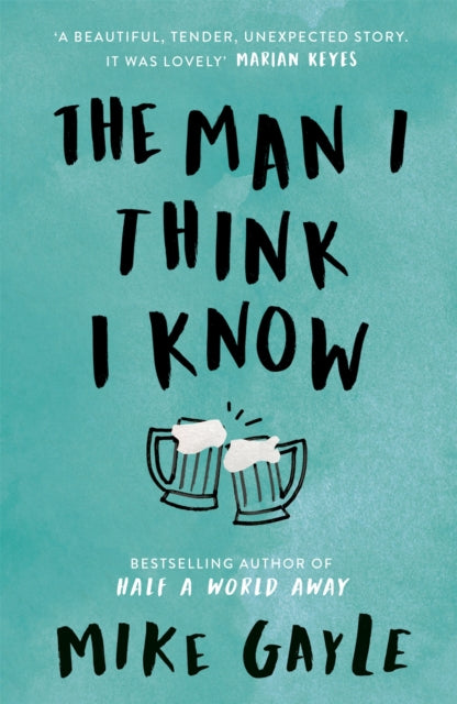 The Man I Think I Know : A feel-good, uplifting story of the most unlikely friendship-9781473608993