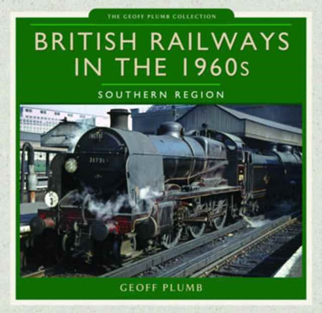 British Railways in the 1960s: Southern Region-9781473823938