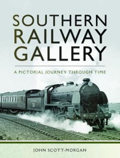 Southern Railway Gallery : A Pictorial Journey Through Time-9781473855793