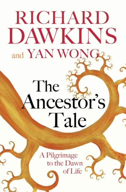 The Ancestor's Tale : A Pilgrimage to the Dawn of Life-9781474606455
