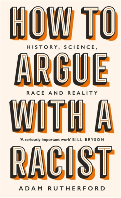 How to Argue With a Racist : History, Science, Race and Reality-9781474611244
