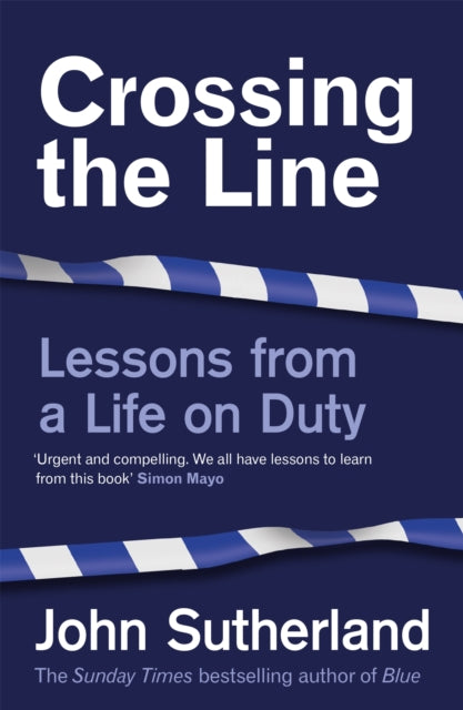 Crossing the Line : Lessons From a Life on Duty-9781474612371