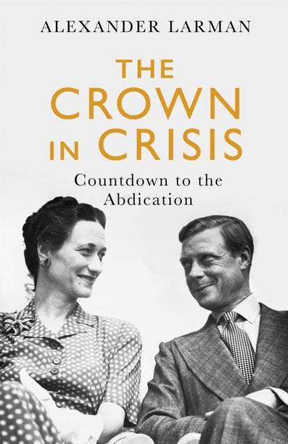 The Crown in Crisis : Countdown to the Abdication-9781474612586