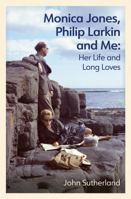 Monica Jones, Philip Larkin and Me : Her Life and Long Loves-9781474620185