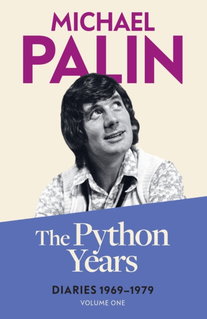 The Python Years : Diaries 1969-1979 (Volume One)-9781474625845