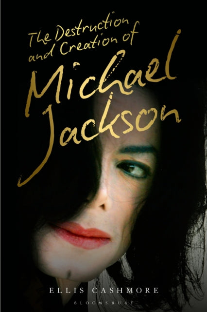 The Destruction and Creation of Michael Jackson-9781501363580