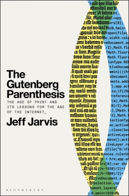 The Gutenberg Parenthesis : The Age of Print and Its Lessons for the Age of the Internet-9781501394829