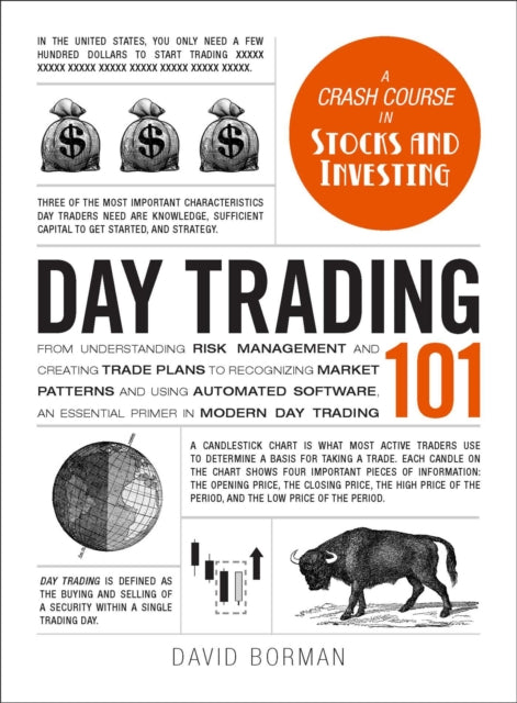 Day Trading 101 : From Understanding Risk Management and Creating Trade Plans to Recognizing Market Patterns and Using Automated Software, an Essential Primer in Modern Day Trading-9781507205815