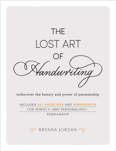 The Lost Art of Handwriting : Rediscover the Beauty and Power of Penmanship-9781507209363