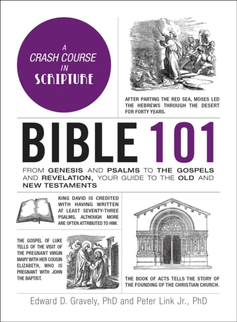 Bible 101 : From Genesis and Psalms to the Gospels and Revelation, Your Guide to the Old and New Testaments-9781507219805