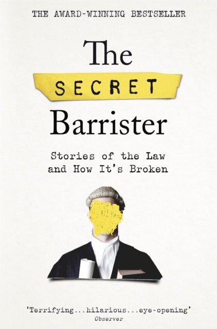 The Secret Barrister : Stories of the Law and How It's Broken-9781509841141