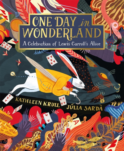 One Day in Wonderland : A Celebration of Lewis Carroll's Alice-9781509878611