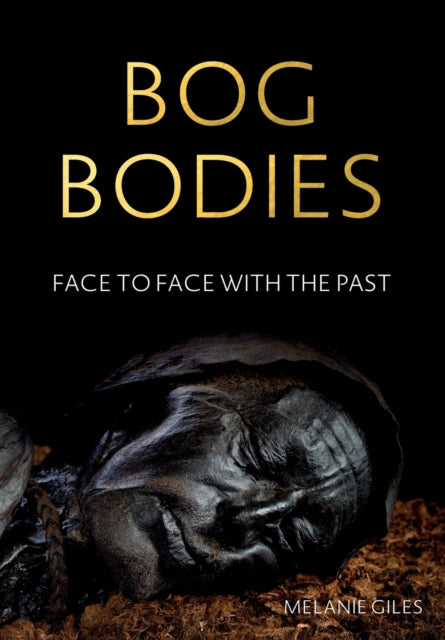 Bog Bodies : Face to Face with the Past-9781526150189