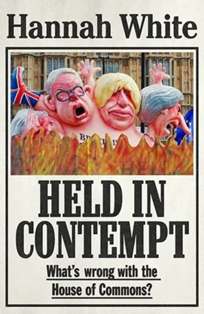 Held in Contempt : What'S Wrong with the House of Commons?-9781526156693