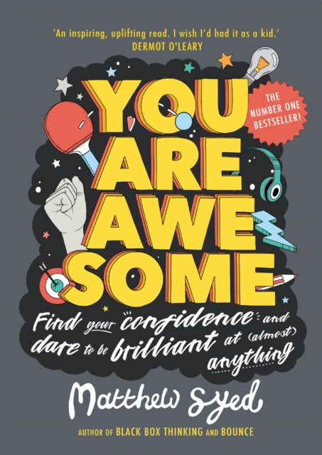 You Are Awesome : Find Your Confidence and Dare to be Brilliant at (Almost) Anything-9781526361158