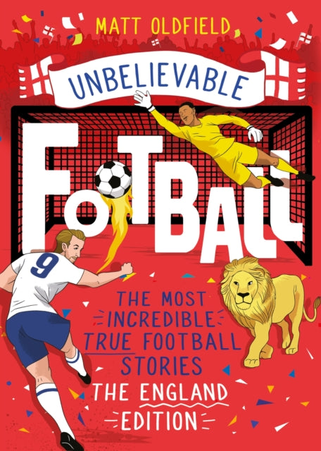 The Most Incredible True Football Stories - The England Edition-9781526363527