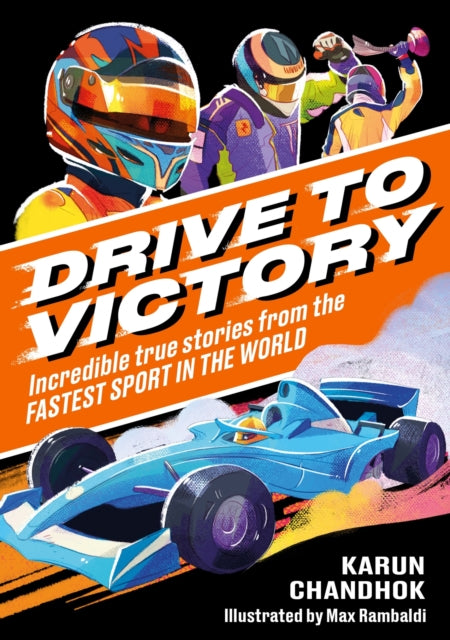 Drive to Victory : Incredible True Stories from the Fastest Sport in the World-9781526367051