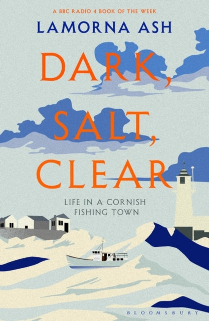 Dark, Salt, Clear : Life in a Cornish Fishing Town-9781526600011