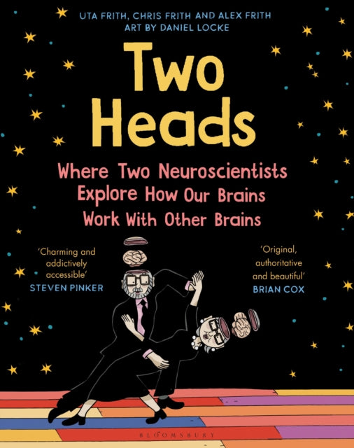 Two Heads : Where Two Neuroscientists Explore How Our Brains Work with Other Brains-9781526601551