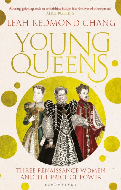 Young Queens : Three Renaissance Women and the Price of Power-9781526613424