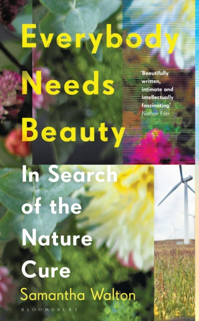 Everybody Needs Beauty : In Search of the Nature Cure-9781526620729
