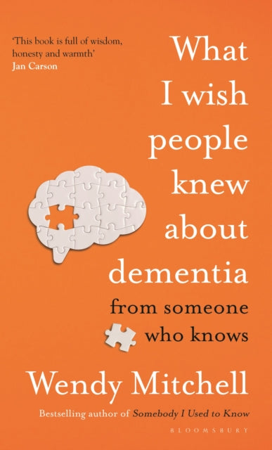 What I Wish People Knew About Dementia-9781526634481