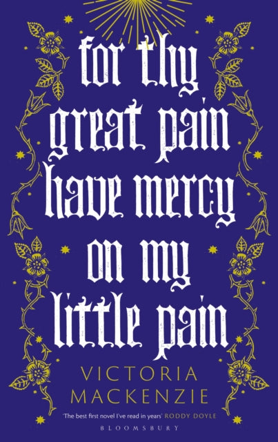 For Thy Great Pain Have Mercy On My Little Pain : Winner of the Scottish National First Book Awards 2023-9781526647887