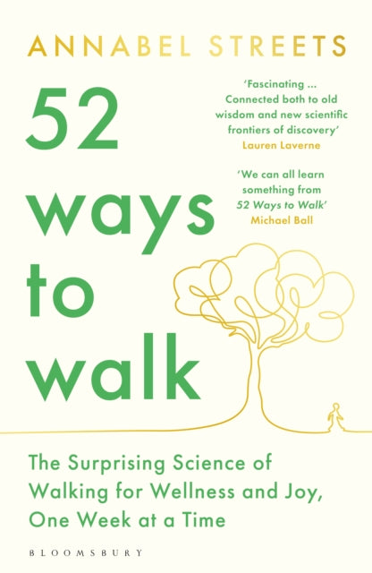 52 Ways to Walk : The Surprising Science of Walking for Wellness and Joy, One Week at a Time-9781526656445