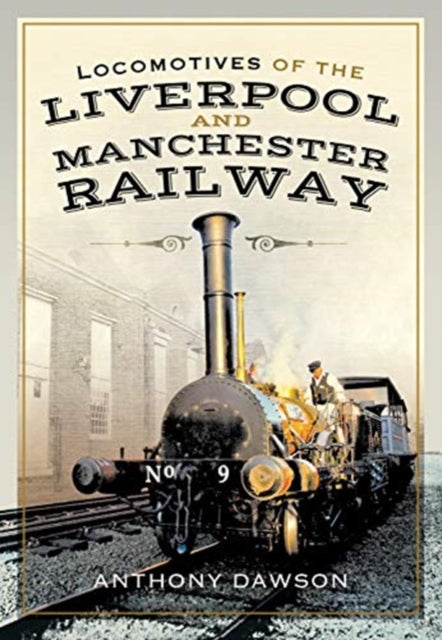 Locomotives of the Liverpool and Manchester Railway-9781526763983