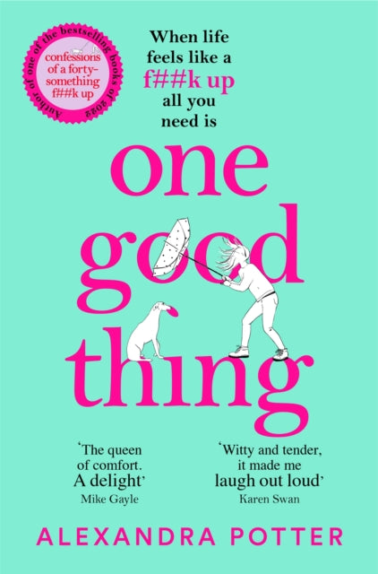 One Good Thing : From the Author of Runaway Bestseller Confessions of a Forty-Something F##k Up-9781529022889