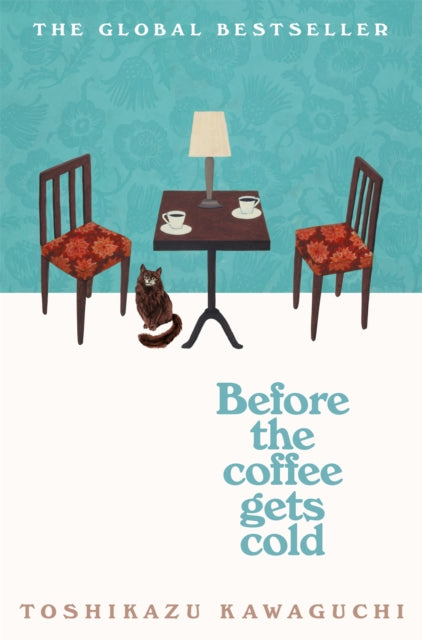 Before the Coffee Gets Cold : The heart-warming million-copy sensation from Japan-9781529029581