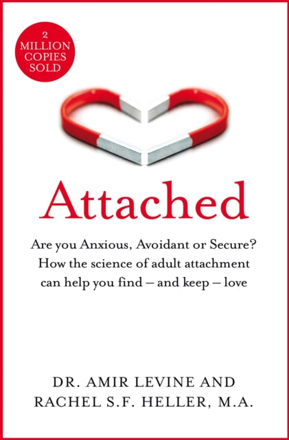 Attached : Are you Anxious, Avoidant or Secure? How the science of adult attachment can help you find  and keep  love-9781529032178