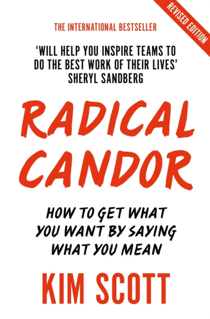 Radical Candor : Fully Revised and Updated Edition: How to Get What You Want by Saying What You Mean-9781529038347