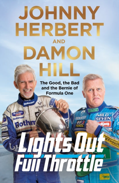 Lights Out, Full Throttle : The Good the Bad and the Bernie of Formula One-9781529039993