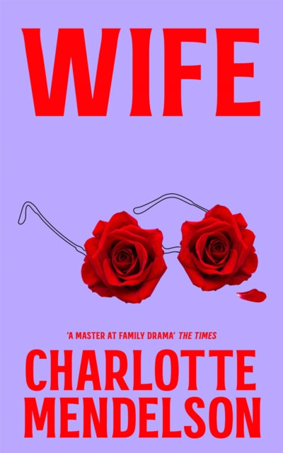 Wife : The Latest Novel From 'A Master at Family Drama' The Times-9781529052817