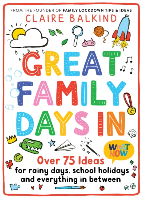 Great Family Days In : Over 75 Ideas for Rainy Days, School Holidays and Everything in Between-9781529055528