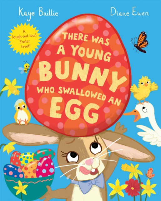 There Was a Young Bunny Who Swallowed an Egg : A laugh out loud Easter treat!-9781529068627