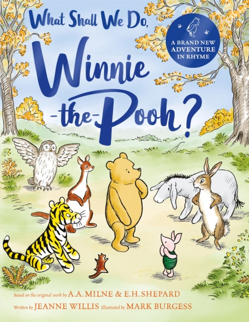 What Shall We Do, Winnie-the-Pooh? : A brand new Winnie-the-Pooh adventure in rhyme, featuring A.A Milne's and E.H Shepard's beloved characters-9781529070453