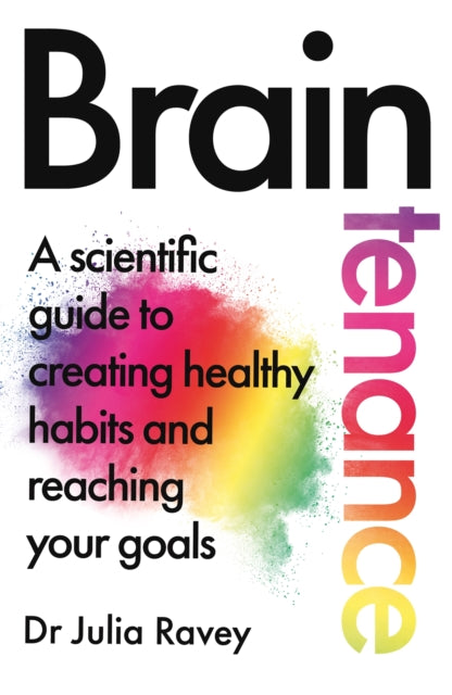 Braintenance : A scientific guide to creating healthy habits and reaching your goals-9781529080056